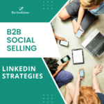 B2B Social Selling Mastery: LinkedIn Strategies for Lead Generation and Relationship Building